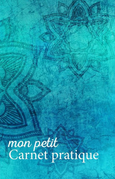 Mon Petit Carnet Pratique : Calepin Lign? Ou Carnet De Notes - ?criture Notes Rapides - Petit Format 12,85 X 19,84 Broch? - 151 Pages - Fond Bleu Truquoise Fleurs