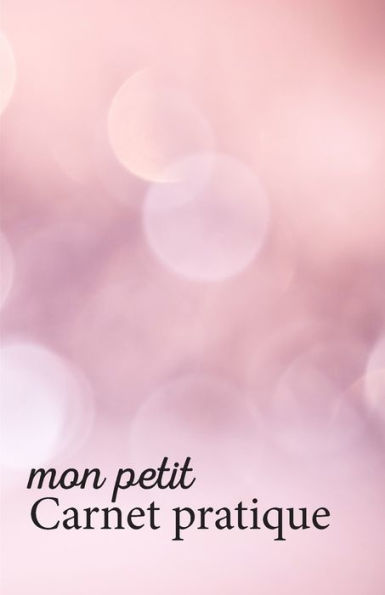 Mon Petit Carnet Pratique : Calepin Lign? Ou Carnet De Notes - ?criture Notes Rapides - Petit Format 12,85 X 19,84 Broch? - 151 Pages - Fond Rose Lumi?re
