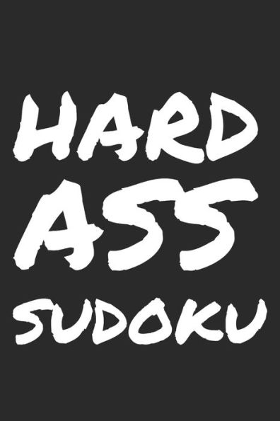 Hard Ass Sudoku: 300 Ridiculously Hard Sudoku Puzzles - 9781672489003