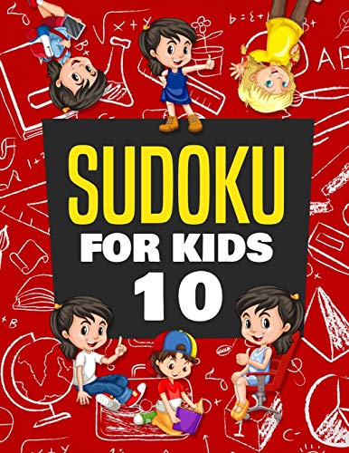 Sudoku for Kids Age 10: 100+ Fun and Educational Sudoku Puzzles designed specifically for 10-year-old kids while improving their memories and critical thinking skills
