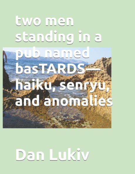 Two Men Standing In A Pub Named Bastards--Haiku, Senryu, And Anomalies