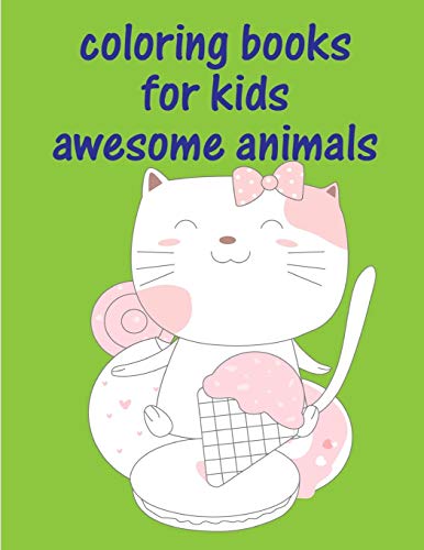 Coloring Books For Kids Awesome Animals: An Adult Coloring Book With Loving Animals For Happy Kids (Magic Animals)