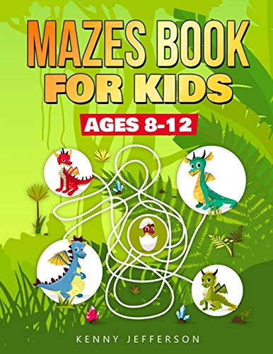 Maze Books For Kids Ages 8-12: A Fun And Amazing Maze Puzzles Book For Kids Designed Especially For Kids Ages 6-8, 8-12
