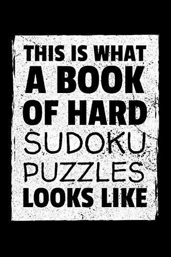 This Is What A Book Of Hard Sudoku Puzzles Looks Like: A Book Of 300 Hard Sudoku Puzzles