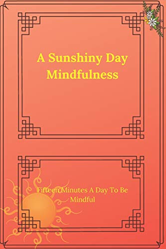 A Sunshiny Day Mindfulness: In Only Takes One Minute A Day To Be Mindful (Shoot For The Stars)