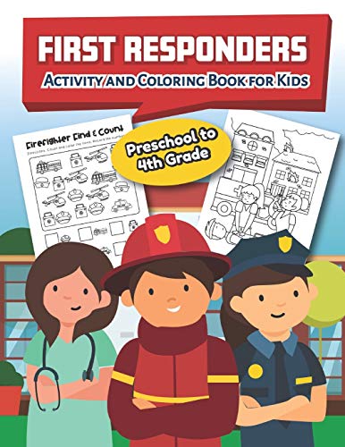 First Responders Activity And Coloring Book Preschool To 4Th Grade: Over 20 Fun Designs For Boys And Girls - Educational Worksheets