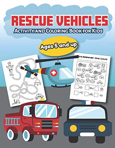 Rescue Vehicles Activity And Coloring Book For Kids Ages 5 And Up: Fun For Boys And Girls, Preschool, Kindergarten