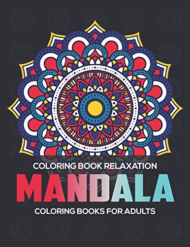 Coloring Book Relaxation : Mandala Coloring Books For Adults: Stress Relieving Mandala Designs - 9781672591805