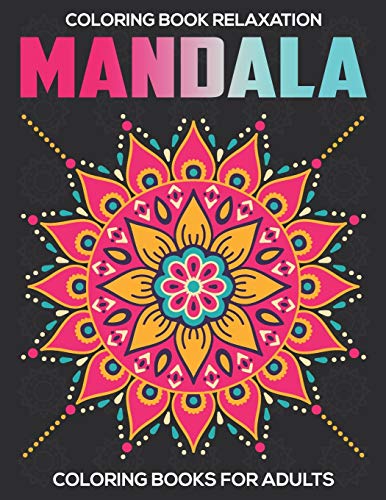Coloring Book Relaxation : Mandala Coloring Books For Adults: Stress Relieving Mandala Designs - 9781672595971