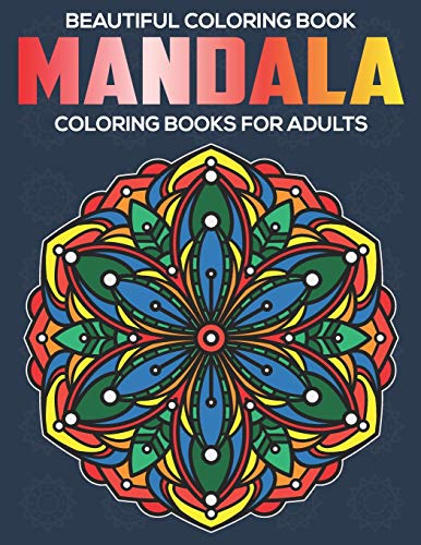 Beautiful Coloring Book : Mandala Coloring Books For Adults: Stress Relieving Mandala Designs