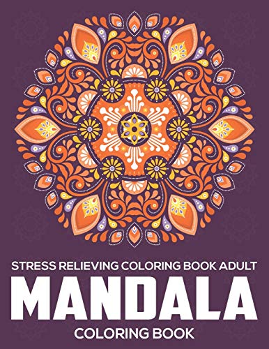 Stress Relieving Coloring Book Adult : Mandala Coloring Book: Relaxation Mandala Designs