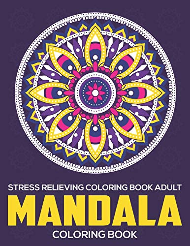 Stress Relieving Coloring Book Adult : Mandala Coloring Book: Relaxation Mandala Designs - 9781672601399
