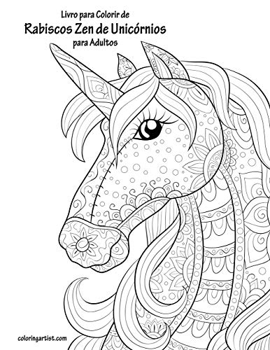 Livro Para Colorir De Rabiscos Zen De Unic?rnios Para Adultos (Portuguese Edition)