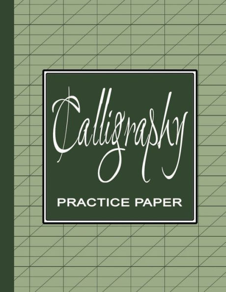 Calligraphy Practice Workbook: Learn Calligraphy Practice Sheets | Slanted Grid Paper Notebook for Beginners to Learn Handwriting – Green Sage