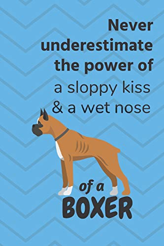 Never Underestimate The Power Of A Sloppy Kiss & A Wet Nose Of A Boxer Dog: For Boxer Puppy Fans