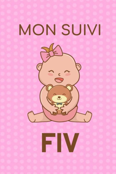 Mon Suivi Fiv : Carnet De Suivi De Votre Fécondation In Vitro - Idéal Pour Garder Une Trace De Votre Parcours De Fiv - 100 Fiches À Remplir Pour Garder Une Trace De Votre Parcours - 100 Pages, 15.24 X 22.86 Cm