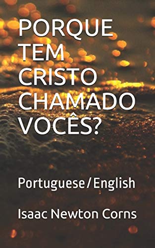 Porque Tem Cristo Chamado Voc?s?: Portuguese/English (Portuguese Edition)