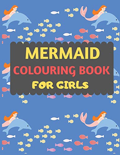 Mermaid Colouring Book For Girls: Mermaid Coloring Book For Kids & Toddlers -Mermaid Coloring Books For Preschooler-Coloring Book For Boys, Girls, Fun Activity Book For Kids Ages 2-4 4-8