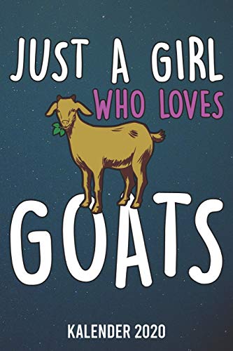 Kalender 2020: Just A Girl Who Loves Goats A5 Kalender Planer F?r Ein Erfolgreiches Jahr - 110 Seiten (German Edition)