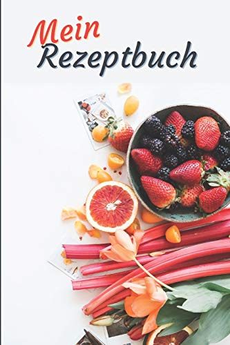 Mein Rezeptbuch: Zum Selberschreiben - Platz Für Deine 50 Lieblingsrezepte - Egal Ob Kochen Oder Backen (German Edition) - 9781672832472