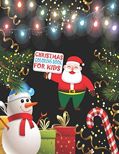 Christmas Coloring Book For Kids: Merry Christmas Coloring Activity Book,Christmas Gift For Kids, Crafts For Children, This Christmas Coloring ... Be A Biggest Christmas Gift For Your Kids.