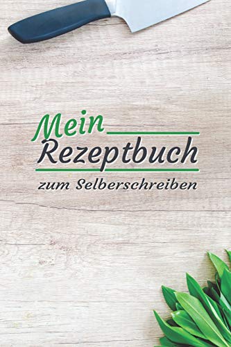 Mein Rezeptbuch: Zum Selberschreiben - Platz Für Deine 50 Lieblingsrezepte - Egal Ob Kochen Oder Backen (German Edition) - 9781672840293
