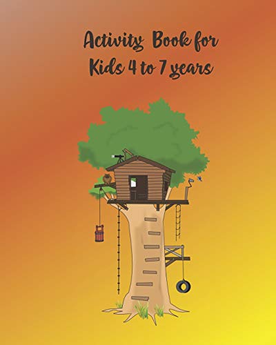 Activity Book For Kids 4 To 7: Activity Book With Colouring, Games And Drawing Pages For Boys And Girls