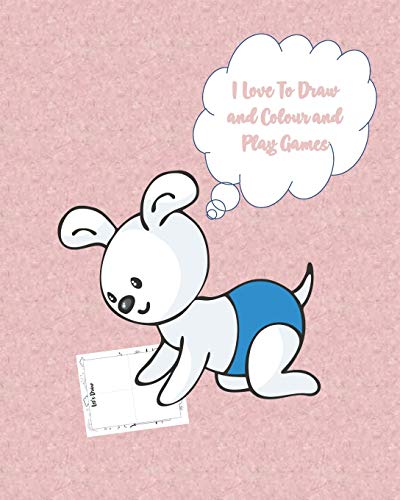 I Love to Draw and Colour and Play Games: Activity Book with Colouring, Games and Drawing Pages for Ages 3-6
