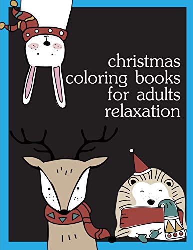 Christmas Coloring Books For Adults Relaxation: Coloring Pages , Chrismas Coloring Book For Adults Relaxation To Relief Stress (Drawings Animals)