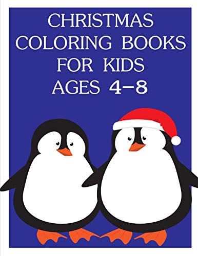 Christmas Coloring Books For Kids Ages 4-8: Coloring Pages For Children Ages 2-5 From Funny And Variety Amazing Image. (Colrful Animals)