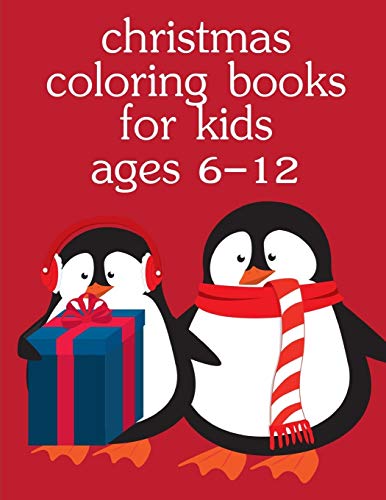 Christmas Coloring Books For Kids Ages 6-12: Christmas Coloring Pages For Boys, Girls,Toddlers Fun Early Learning (Colrful Animals)