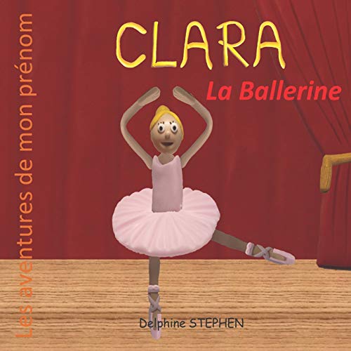 Clara La Ballerine: Les Aventures De Mon Pr??nom (French Edition)