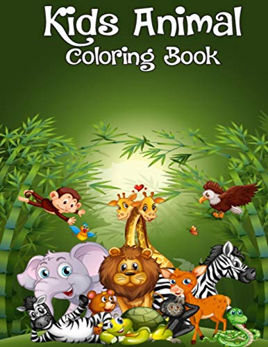 Kids Animal Coloring Book: Animals Fun Activity Coloring Book For Children, Boys, Girls, Kids Ages 2-4, 4-8 - An Activity Animals Coloring Book, Printable Cute Aminals Coloring Book For Kids, Toddlers