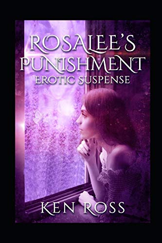ROSALEE's PUNISHMENT: Erotic Suspense