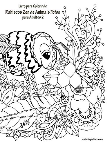 Livro Para Colorir De Rabiscos Zen De Animais Fofos Para Adultos 2 (Portuguese Edition)