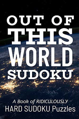 Out Of This World Sudoku: 300 Ridiculously Hard Sudoku Puzzles - 9781673092714