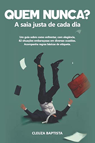 Quem Nunca?: A Saia Justa De Cada Dia (1) (Portuguese Edition)