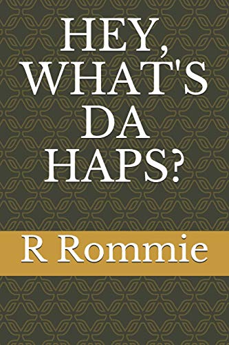 HEY, WHAT'S DA HAPS?