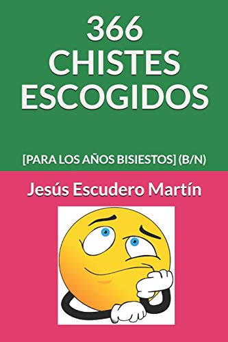 366 Chistes Escogidos: [Para Los A?os Bisiestos] (B/N) (Spanish Edition)