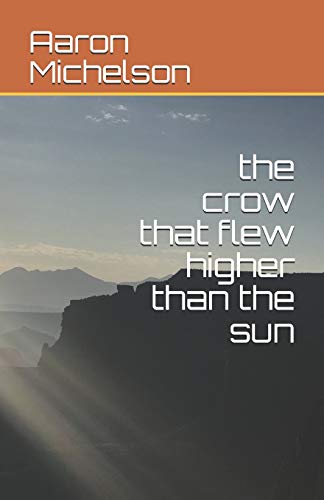 The Crow That Flew Higher Than The Sun