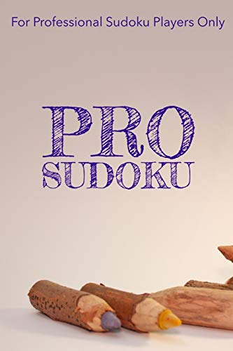 Pro Sudoku: 300 Ridiculously Hard Sudoku Puzzles - 9781673211801