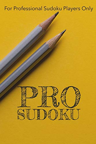 Pro Sudoku: 300 Ridiculously Hard Sudoku Puzzles - 9781673212266