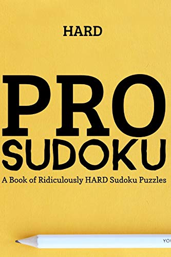 Pro Sudoku: 300 Ridiculously Hard Sudoku Puzzles - 9781673212716