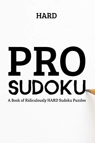 Pro Sudoku: 300 Ridiculously Hard Sudoku Puzzles - 9781673225228