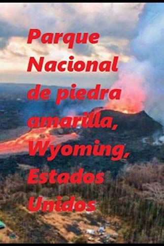Parque Nacional De Piedra Amarilla, Wyoming, Estados Unidos (Spanish Edition)