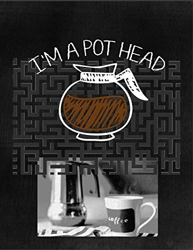 I'M A Pot Head: Coffee Lovers And Caffeine Addicts Fun Maze Puzzle Book