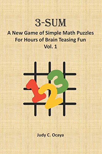 3-SUM: A New Game of Simple Math Puzzles For Hours of Brain Teasing Fun (Vol. 1)