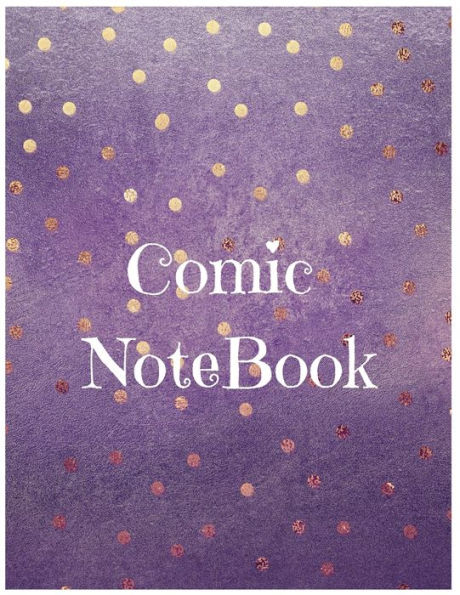 Comic Notebook: Develop Your Kids Creativity Create Your Own Story Comics Book Strips And Graphic Novel With This Beautiful Sketch Notebook For Teen And Adults (Volume) - 9781673441529