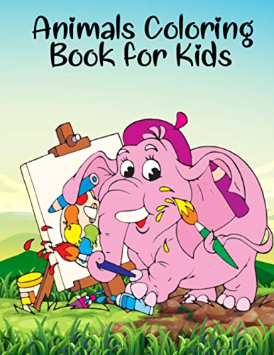 Animals Coloring Book For Kids: Cool Animal Coloring Books For Toddlers & Kids, Cute Kids Coloring Book Birthday Gift For Kids, Animal Coloring Book For Girls & Boys For Coloring Practice