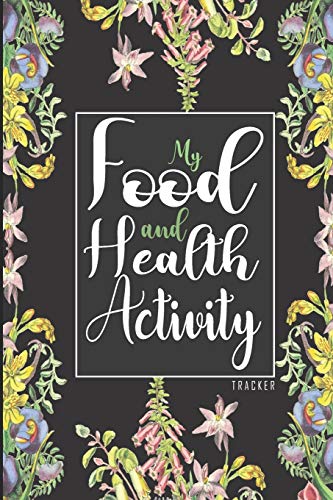 My Food & Health Activity Tracker: 90 Days Food And Exercise Mapper - 9781673465679